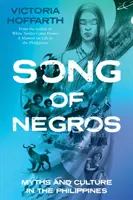 Píseň černochů - Mýty a kultura na Filipínách - Song of Negros - Myths and Culture in the Philippines