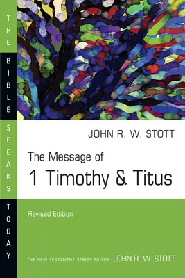 Poselství 1. listu Timoteovi a Titovi: Sdělení listu Timoteovi: Střežte pravdu - The Message of 1 Timothy and Titus: Guard the Truth