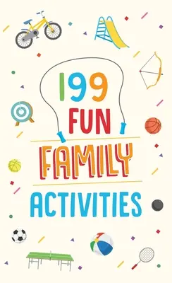 199 Zábavné rodinné aktivity - 199 Fun Family Activities