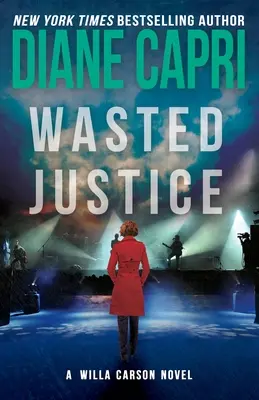 Promarněná spravedlnost: Záhada soudkyně Willy Carsonové - Wasted Justice: A Judge Willa Carson Mystery