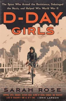 Dívky dne D: Dny D: Špionky, které vyzbrojovaly odboj, sabotovaly nacisty a pomohly vyhrát druhou světovou válku - D-Day Girls: The Spies Who Armed the Resistance, Sabotaged the Nazis, and Helped Win World War II