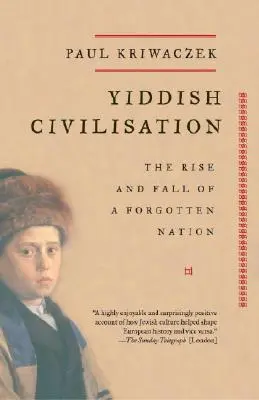 Jidiš civilizace: Vzestup a pád zapomenutého národa - Yiddish Civilisation: The Rise and Fall of a Forgotten Nation