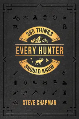 365 věcí, které by měl znát každý myslivec - 365 Things Every Hunter Should Know