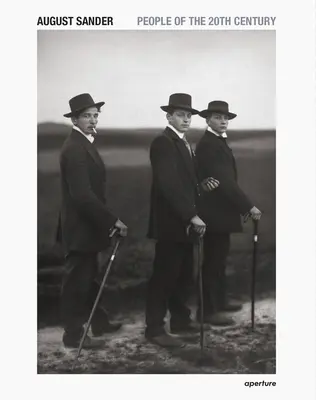 August Sander: Lidé 20. století: Kulturní dílo ve fotografiích - August Sander: People of the 20th Century: A Cultural Work in Photographs