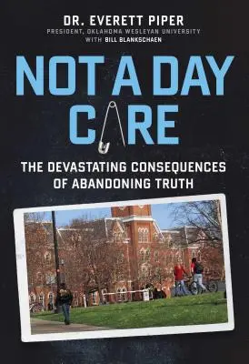 Ne denní péče: Zničující důsledky opouštění pravdy: Kniha: Jak na to? - Not a Day Care: The Devastating Consequences of Abandoning Truth