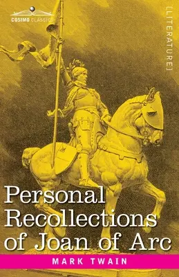 Osobní vzpomínky na Johanku z Arku: Sieur Louis de Conte - Personal Recollections of Joan of Arc: by the Sieur Louis de Conte