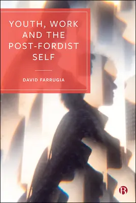 Mládež, práce a postfordistické já - Youth, Work and the Post-Fordist Self