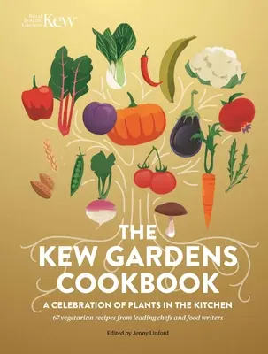 Kuchařka z Kew Gardens: Kuchařka Cookwiche: Oslava rostlin v kuchyni - The Kew Gardens Cookbook: A Celebration of Plants in the Kitchen