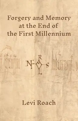 Padělání a paměť na konci prvního tisíciletí - Forgery and Memory at the End of the First Millennium