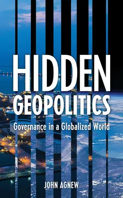 Skrytá geopolitika: Vládnutí v globalizovaném světě - Hidden Geopolitics: Governance in a Globalized World
