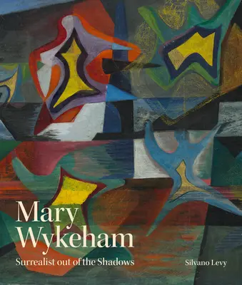 Mary Wykehamová: Stavební konstrukce a stavební práce (Construction Construction) Surrealistka ze stínů - Mary Wykeham: Surrealist Out of the Shadows