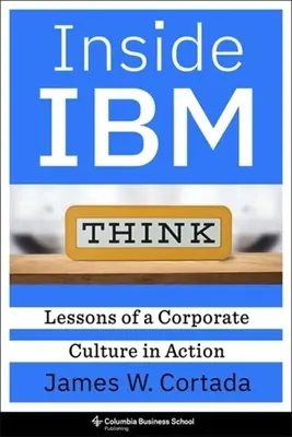 Uvnitř IBM: Poučení z firemní kultury v praxi - Inside IBM: Lessons of a Corporate Culture in Action