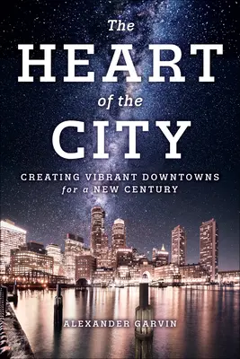 Srdce města: Srdce města (Heart Heart): Kniha o srdci (anglicky): The Heart of Heart (Srdce města) (angl. - The Heart of the City: Creating Vibrant Downtowns for a New Century