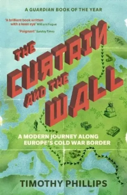 Opona a zeď - Moderní cesta podél evropské hranice studené války - Curtain and the Wall - A Modern Journey Along Europe's Cold War Border