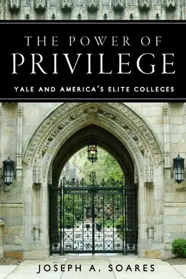 Moc privilegií: Yale a americké elitní vysoké školy - The Power of Privilege: Yale and America's Elite Colleges