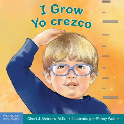 Rostu / Yo Crezco: A Book about Physical, Social, and Emotional Growth / Un Libro Sobre El Crecimiento Fsico, Social Y Emocional / Kniha o fyzickém, sociálním a emocionálním růstu. - I Grow / Yo Crezco: A Book about Physical, Social, and Emotional Growth / Un Libro Sobre El Crecimiento Fsico, Social Y Emocional