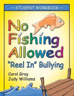No Fishing Allowed: Příručka pro studenty: Reel in Bullying: Příručka pro učitele - No Fishing Allowed: Student Manual: Reel in Bullying