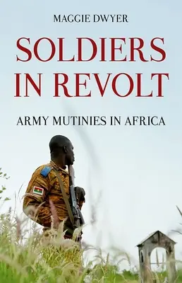 Vojáci ve vzpouře: Army Mutunies in Africa (Vzpoury v armádě v Africe) - Soldiers in Revolt: Army Mutinies in Africa