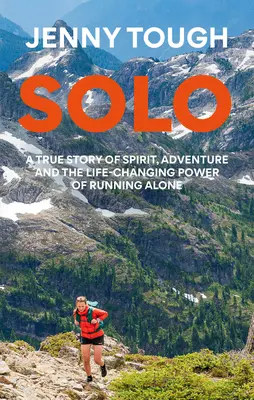 Sólo: Co mě běh přes hory naučil o životě - Solo: What Running Across Mountains Taught Me about Life