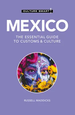 Mexiko - Culture Smart!: Mexiko - základní průvodce zvyky a kulturou - Mexico - Culture Smart!: The Essential Guide to Customs & Culture