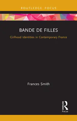 Bande de Filles: Dívčí identity v současné Francii - Bande de Filles: Girlhood Identities in Contemporary France