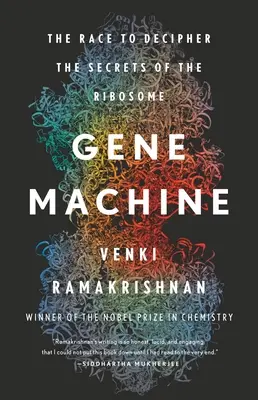 Genový stroj: Závod o rozluštění tajemství ribozomu - Gene Machine: The Race to Decipher the Secrets of the Ribosome