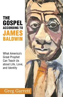 Evangelium podle Jamese Baldwina: Co nás může velký americký prorok naučit o životě, lásce a identitě - The Gospel According to James Baldwin: What America's Great Prophet Can Teach Us about Life, Love, and Identity