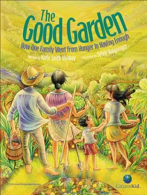 Dobrá zahrada: Jak se jedna rodina dostala od hladu k tomu, aby měla dost peněz - The Good Garden: How One Family Went from Hunger to Having Enough