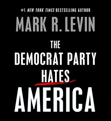 Demokratická strana nenávidí Ameriku - The Democrat Party Hates America