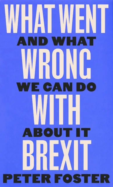 Co se pokazilo při brexitu - a co s tím můžeme udělat - What Went Wrong With Brexit - And What We Can Do About It