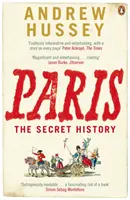 Paříž - tajné dějiny - Paris - The Secret History