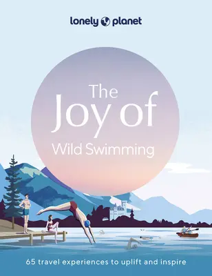Lonely Planet Radost z divokého plavání 1 - Lonely Planet the Joy of Wild Swimming 1