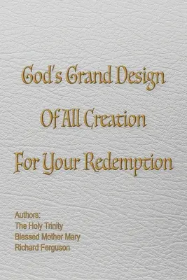 Velký Boží záměr celého stvoření pro vaše vykoupení - God's Grand Design of All Creation For Your Redemption