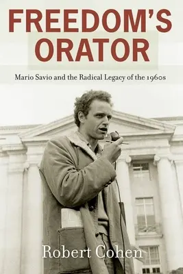 Řečník svobody: Mario Savio a radikální odkaz 60. let 20. století - Freedom's Orator: Mario Savio and the Radical Legacy of the 1960s