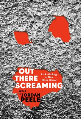 Tam venku křičí: Antologie nového černošského hororu - Out There Screaming: An Anthology of New Black Horror