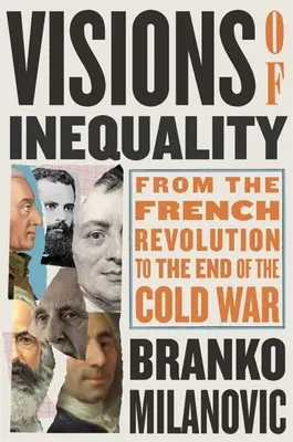 Vize nerovnosti: Od Francouzské revoluce do konce studené války - Visions of Inequality: From the French Revolution to the End of the Cold War