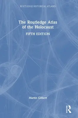Routledge Atlas holocaustu - The Routledge Atlas of the Holocaust