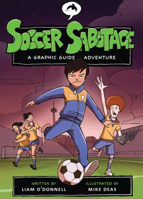 Fotbalová sabotáž: Dobrodružství s grafickým průvodcem - Soccer Sabotage: A Graphic Guide Adventure