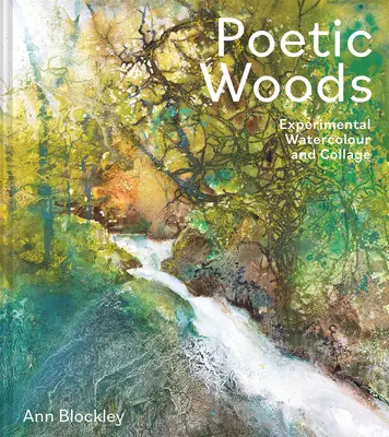 Poetické lesy: Experimentální akvarel a koláž - Poetic Woods: Experimental Watercolour and Collage