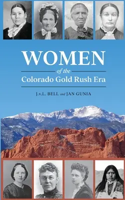 Ženy v období zlaté horečky v Coloradu - Women of the Colorado Gold Rush Era