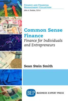 Finance zdravého rozumu: Finance pro jednotlivce a podnikatele - Common Sense Finance: Finance for Individuals and Entrepreneurs