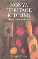 Kuchyně dědictví Nonya - původ, nádobí a recepty - Nonya Heritage Kitchen - Origins, Utensils and Recipes