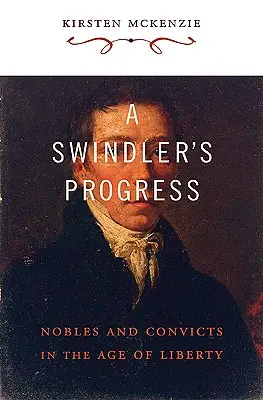 Podvodníkův pokrok: Šlechta a trestanci ve věku svobody - A Swindler's Progress: Nobles and Convicts in the Age of Liberty