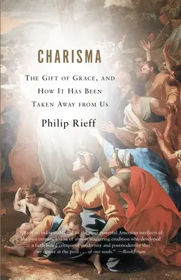 Charisma: Dar milosti a jak nám byl odebrán - Charisma: The Gift of Grace, and How It Has Been Taken Away from Us