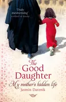 Dobrá dcera - Skrytý život mé matky - Good Daughter - My Mother's Hidden Life