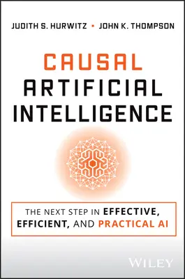 Příčinná umělá inteligence: Další krok k efektivní umělé inteligenci v podnikání - Causal Artificial Intelligence: The Next Step in Effective Business AI
