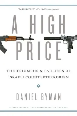 Vysoká cena: Vítězství a neúspěchy izraelského protiteroristického boje - High Price: The Triumphs and Failures of Israeli Counterterrorism