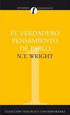 El Verdadero Pensamiento de Pablo: Pavel skutečně řekl = What St. Paul Really Said = Co svatý Pavel skutečně řekl. - El Verdadero Pensamiento de Pablo: Ensayo Sobre la Teologia Paulina = What St. Paul Really Said = What St. Paul Really Said