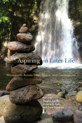 Aspirace v pozdějším věku: Pohyb napříč časem, prostorem a generacemi - Aspiring in Later Life: Movements Across Time, Space, and Generations