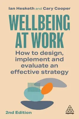 Wellbeing at Work: Jak navrhnout, realizovat a vyhodnocovat účinnou strategii - Wellbeing at Work: How to Design, Implement and Evaluate an Effective Strategy